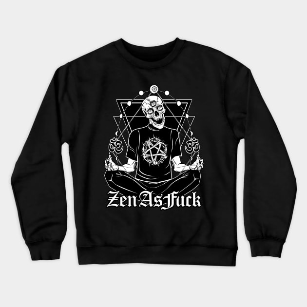 Zen As Fuck Crewneck Sweatshirt by Von Kowen